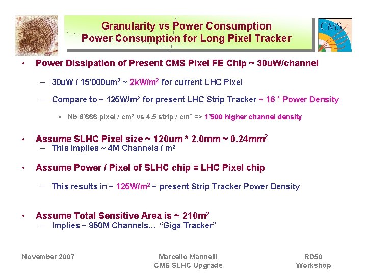 Granularity vs Power Consumption for Long Pixel Tracker • Power Dissipation of Present CMS