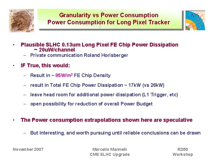 Granularity vs Power Consumption for Long Pixel Tracker • Plausible SLHC 0. 13 um