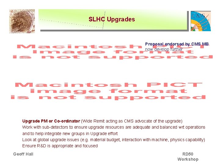 SLHC Upgrades Proposal endorsed by CMS MB now develop further Upgrade PM or Co-ordinator