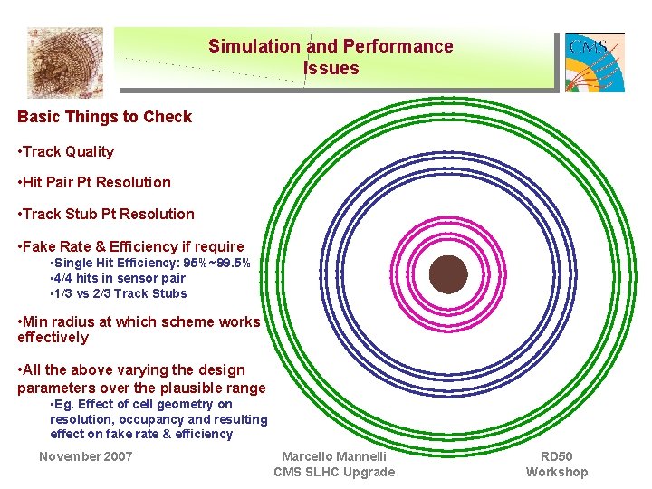 Simulation and Performance Issues Basic Things to Check • Track Quality • Hit Pair