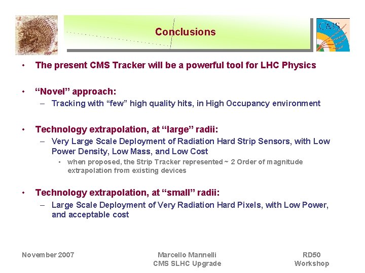 Conclusions • The present CMS Tracker will be a powerful tool for LHC Physics