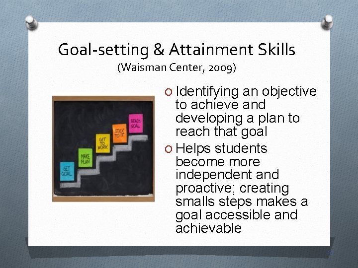 Goal-setting & Attainment Skills (Waisman Center, 2009) O Identifying an objective to achieve and