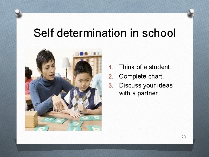 Self determination in school Think of a student. 2. Complete chart. 3. Discuss your