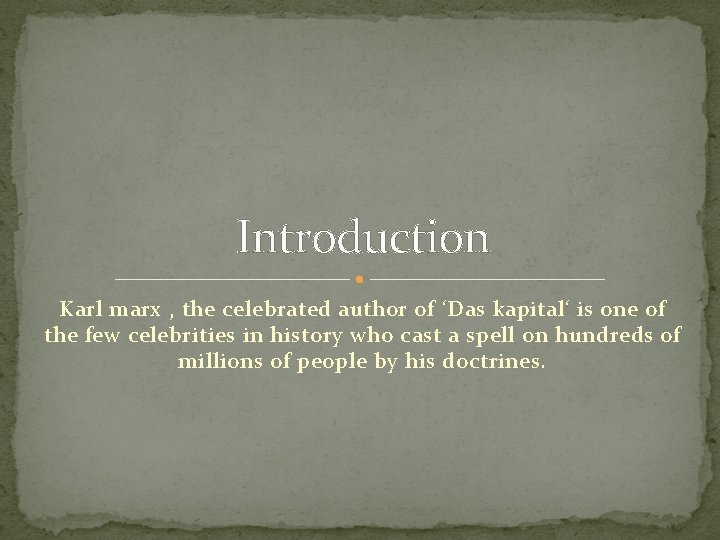 Introduction Karl marx , the celebrated author of ‘Das kapital‘ is one of the