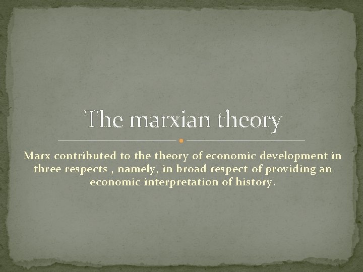 The marxian theory Marx contributed to theory of economic development in three respects ,