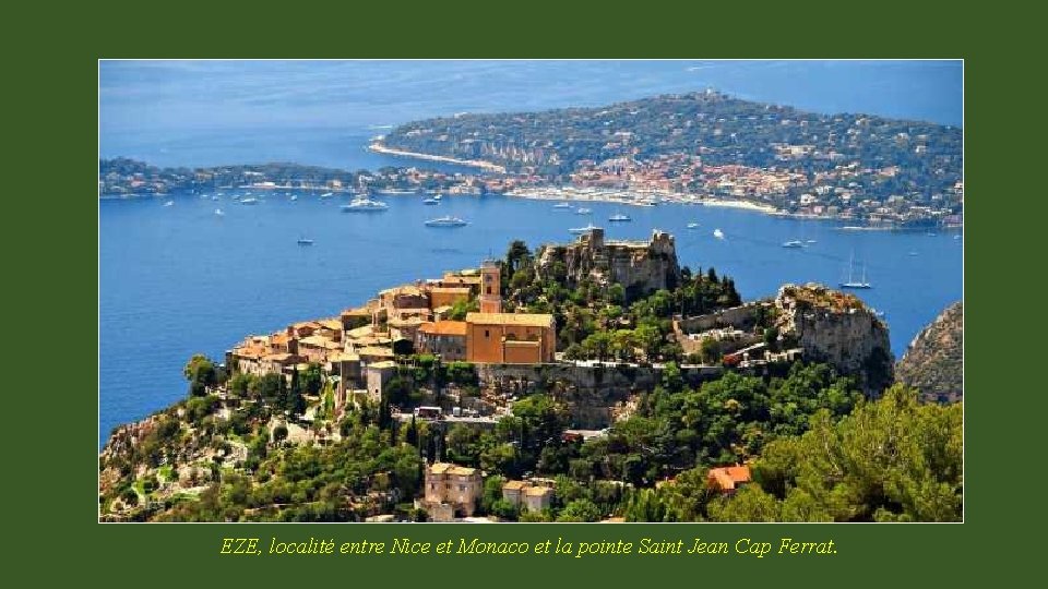 EZE, localité entre Nice et Monaco et la pointe Saint Jean Cap Ferrat. 