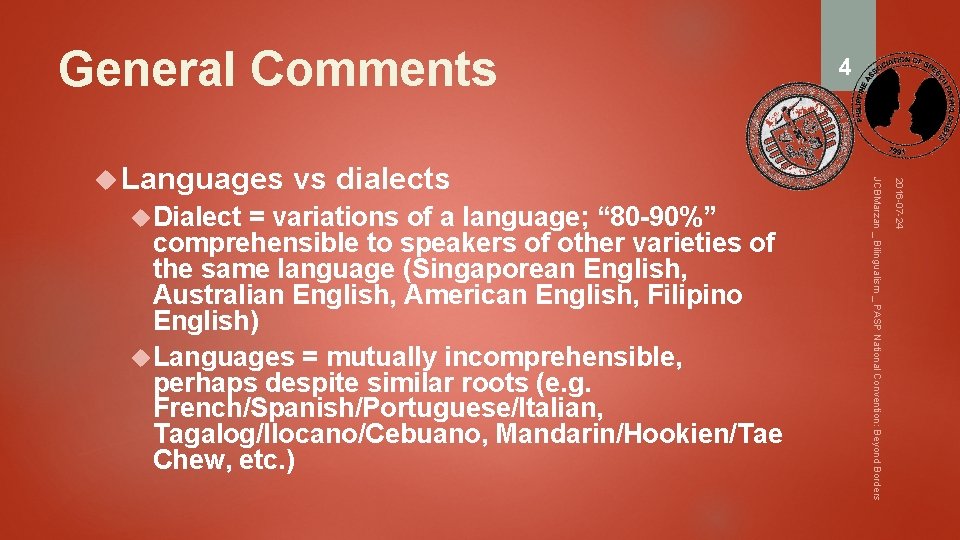 General Comments = variations of a language; “ 80 -90%” comprehensible to speakers of