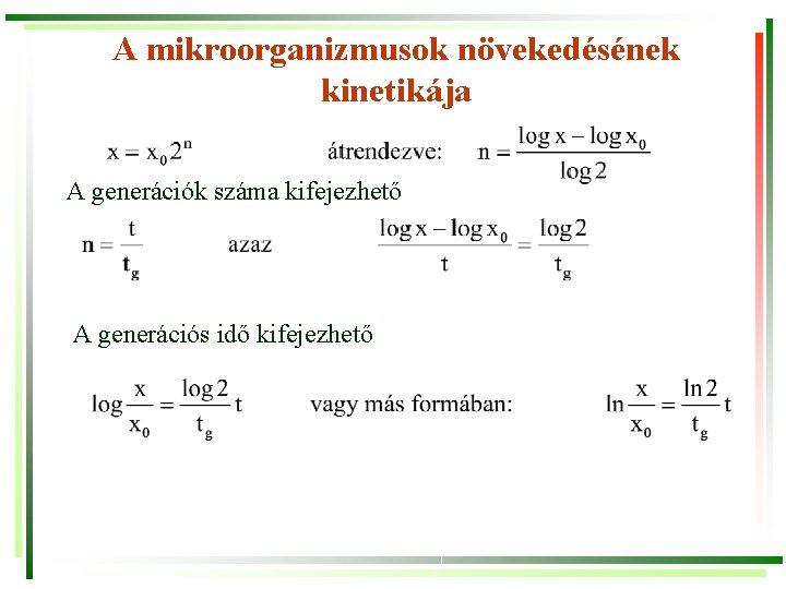 A mikroorganizmusok növekedésének kinetikája A generációk száma kifejezhető A generációs idő kifejezhető 