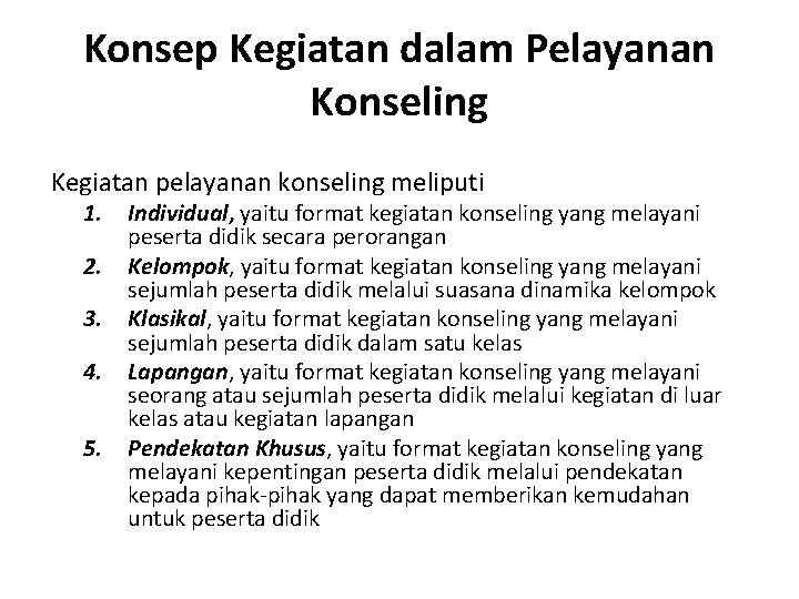 Konsep Kegiatan dalam Pelayanan Konseling Kegiatan pelayanan konseling meliputi 1. 2. 3. 4. 5.