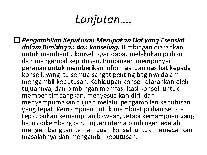 Lanjutan…. � Pengambilan Keputusan Merupakan Hal yang Esensial dalam Bimbingan dan konseling. Bimbingan diarahkan