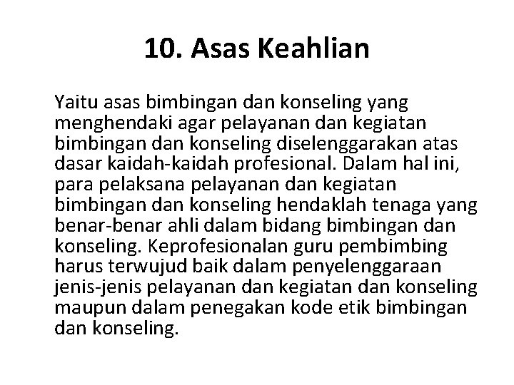 10. Asas Keahlian Yaitu asas bimbingan dan konseling yang menghendaki agar pelayanan dan kegiatan