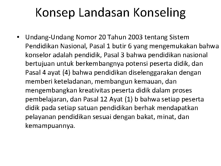 Konsep Landasan Konseling • Undang-Undang Nomor 20 Tahun 2003 tentang Sistem Pendidikan Nasional, Pasal