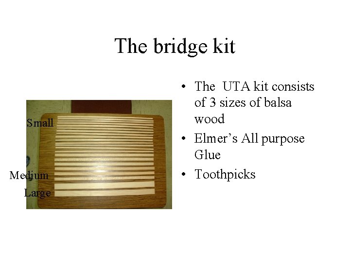 The bridge kit Small Medium Large • The UTA kit consists of 3 sizes