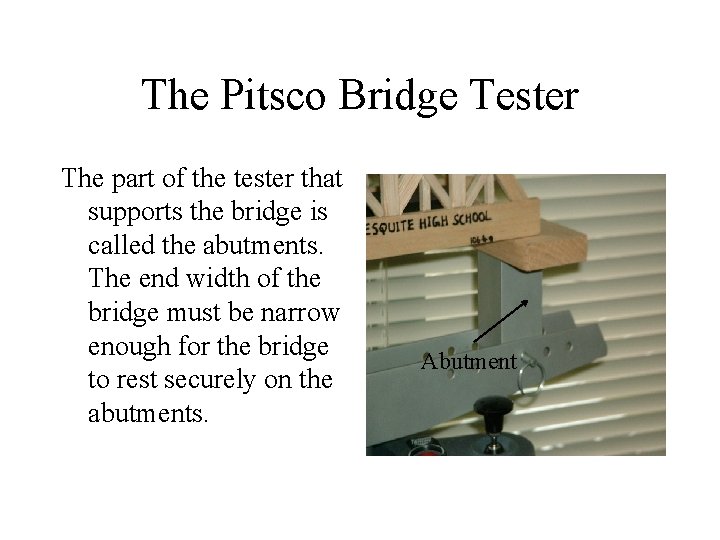 The Pitsco Bridge Tester The part of the tester that supports the bridge is