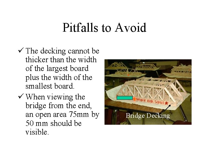 Pitfalls to Avoid ü The decking cannot be thicker than the width of the