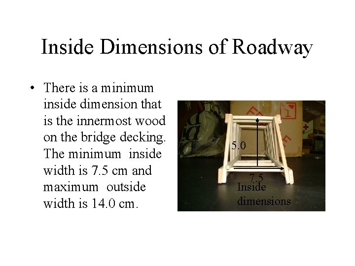 Inside Dimensions of Roadway • There is a minimum inside dimension that is the
