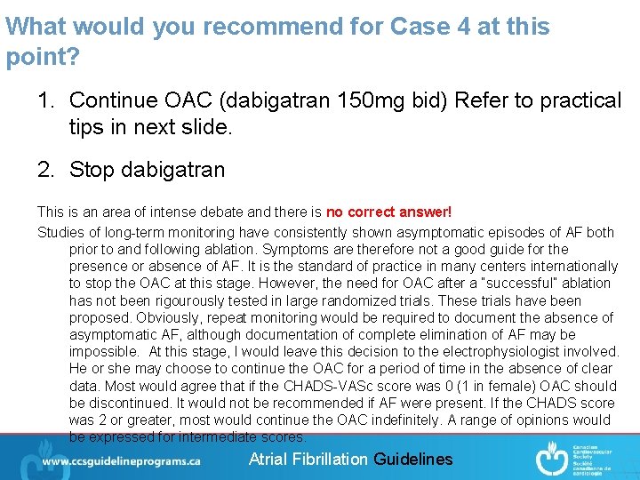 What would you recommend for Case 4 at this point? 1. Continue OAC (dabigatran