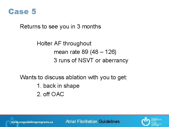 Case 5 Returns to see you in 3 months Holter AF throughout mean rate