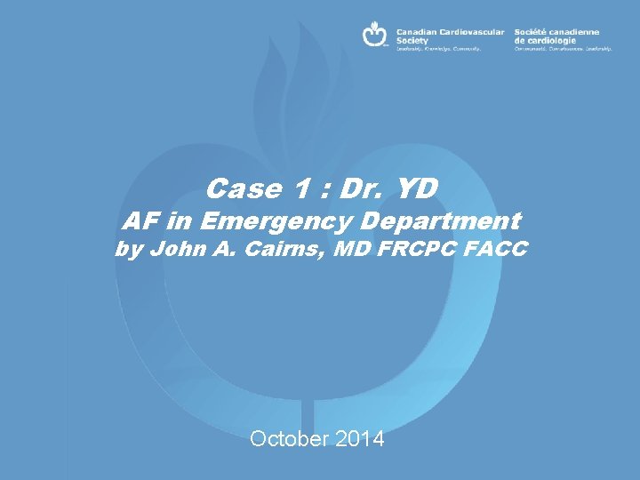 Case 1 : Dr. YD AF in Emergency Department by John A. Cairns, MD