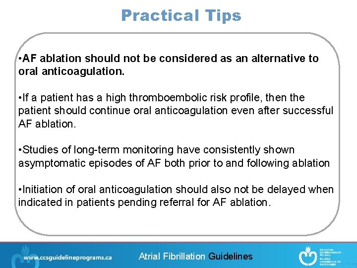 Practical Tips • AF ablation should not be considered as an alternative to oral