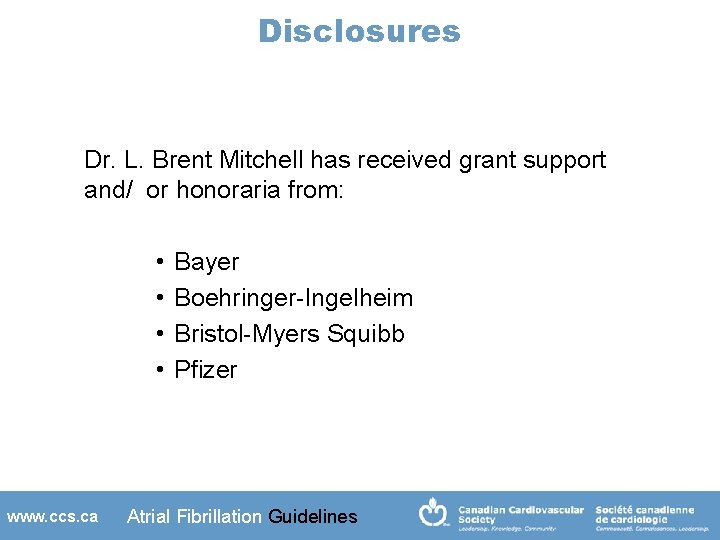 Disclosures Dr. L. Brent Mitchell has received grant support and/ or honoraria from: •