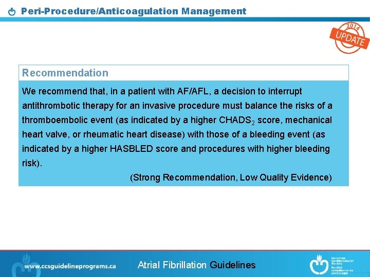 Peri-Procedure/Anticoagulation Management Recommendation We recommend that, in a patient with AF/AFL, a decision to