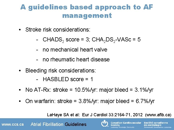 A guidelines based approach to AF management • Stroke risk considerations: - CHADS 2
