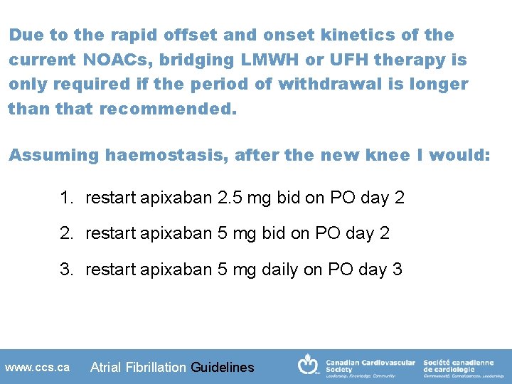 Due to the rapid offset and onset kinetics of the current NOACs, bridging LMWH