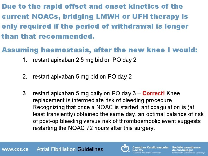 Due to the rapid offset and onset kinetics of the current NOACs, bridging LMWH
