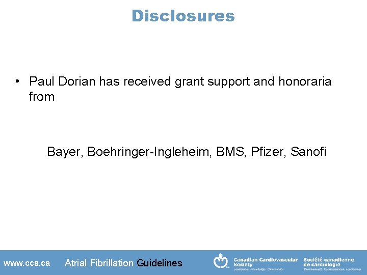 Disclosures • Paul Dorian has received grant support and honoraria from Bayer, Boehringer-Ingleheim, BMS,