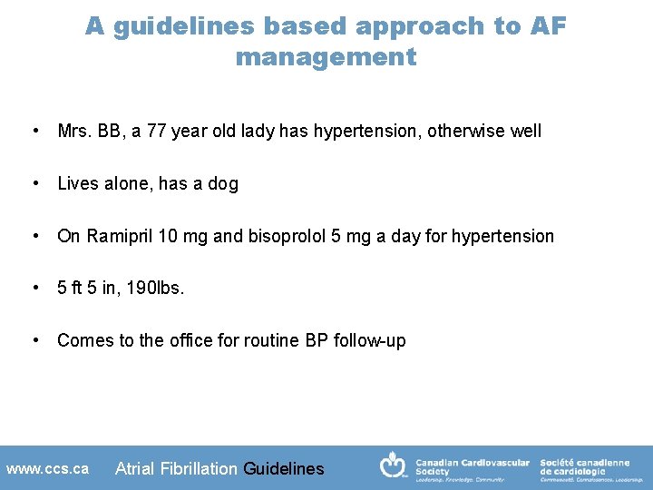 A guidelines based approach to AF management • Mrs. BB, a 77 year old