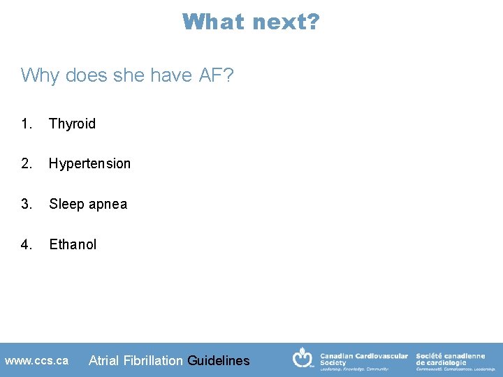 What next? Why does she have AF? 1. Thyroid 2. Hypertension 3. Sleep apnea