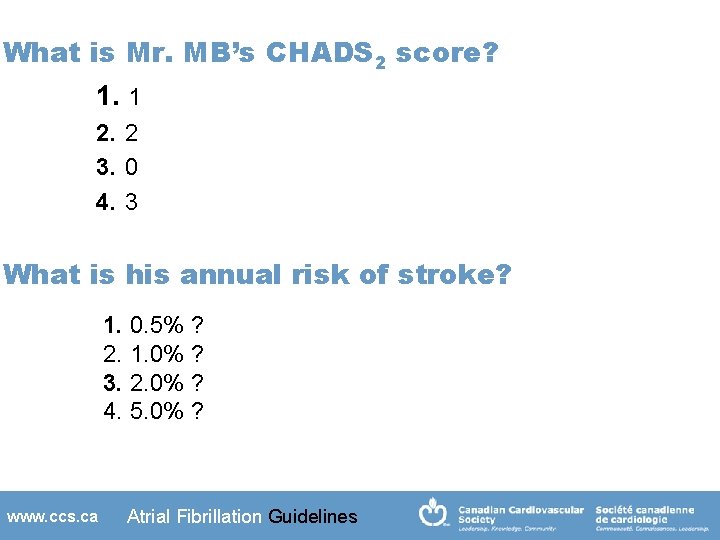 What is Mr. MB’s CHADS 2 score? 1. 1 2. 2 3. 0 4.