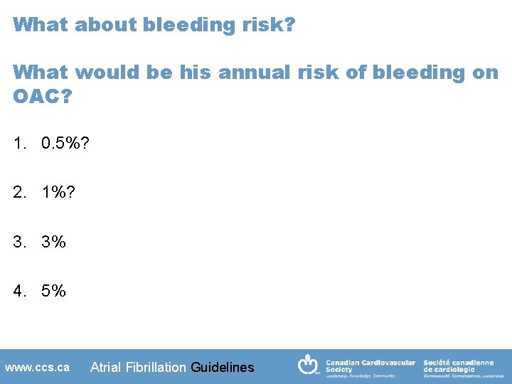 What about bleeding risk? What would be his annual risk of bleeding on OAC?