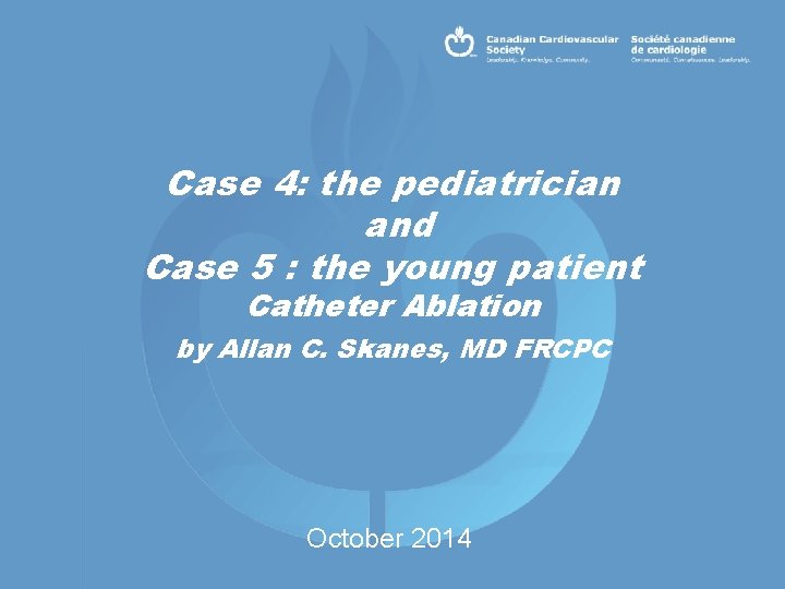 Case 4: the pediatrician and Case 5 : the young patient Catheter Ablation by