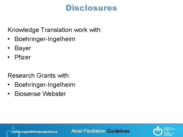 Disclosures Knowledge Translation work with: • Boehringer-Ingelheim • Bayer • Pfizer Research Grants with: