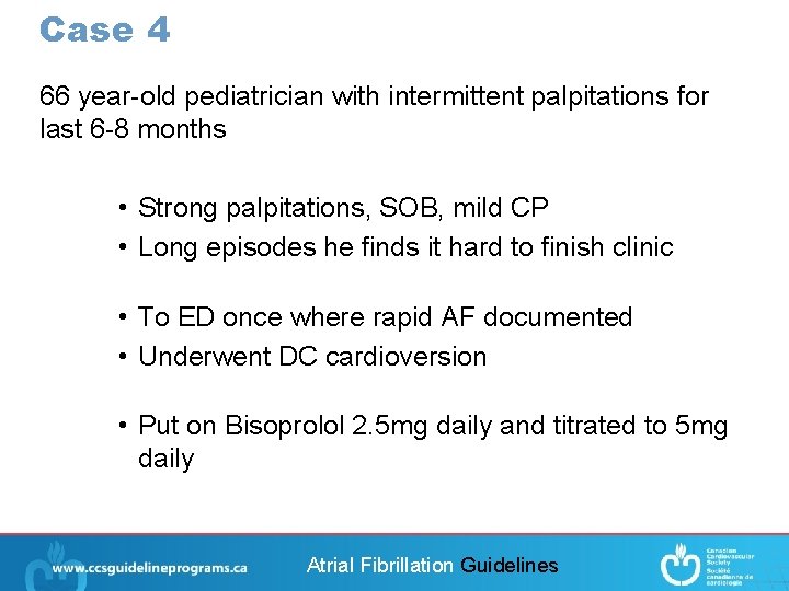 Case 4 66 year-old pediatrician with intermittent palpitations for last 6 -8 months •