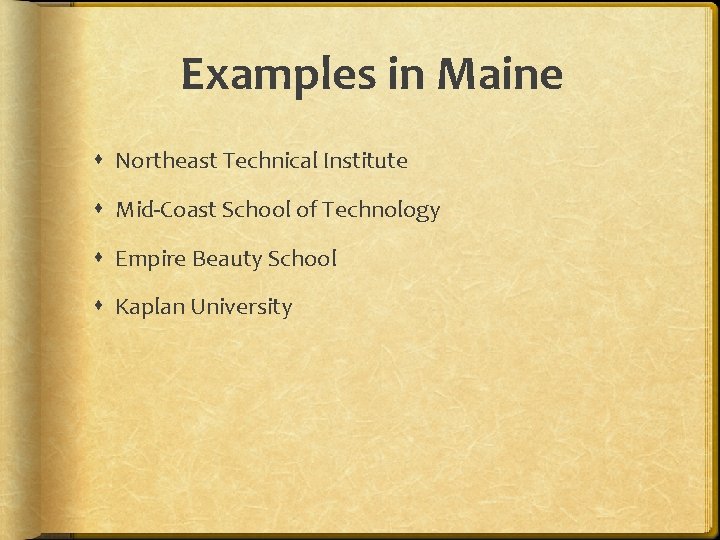 Examples in Maine Northeast Technical Institute Mid-Coast School of Technology Empire Beauty School Kaplan