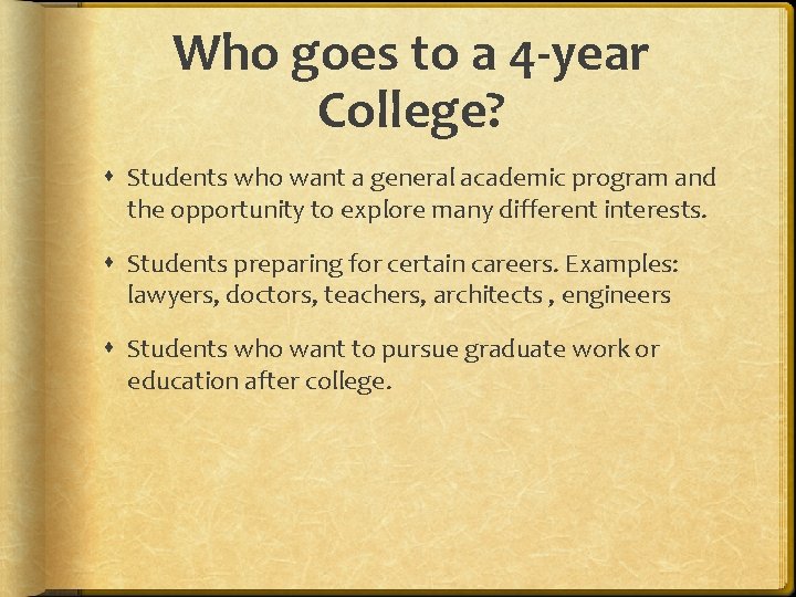 Who goes to a 4 -year College? Students who want a general academic program