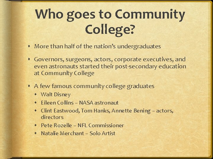 Who goes to Community College? More than half of the nation’s undergraduates Governors, surgeons,