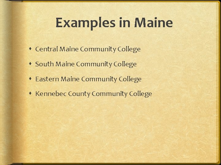 Examples in Maine Central Maine Community College South Maine Community College Eastern Maine Community
