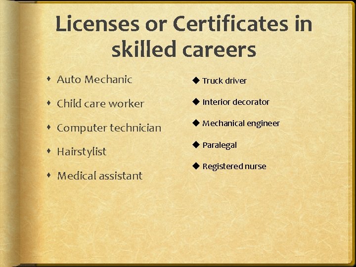 Licenses or Certificates in skilled careers Auto Mechanic u Truck driver Child care worker