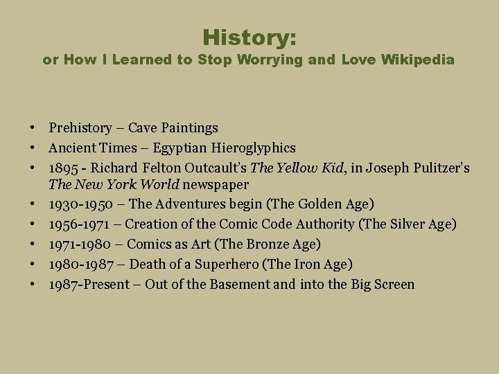 History: or How I Learned to Stop Worrying and Love Wikipedia • Prehistory –