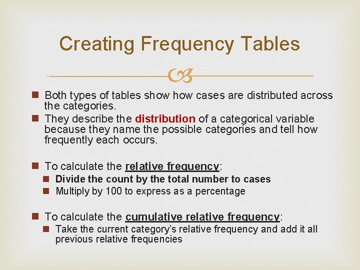 Creating Frequency Tables n Both types of tables show cases are distributed across the