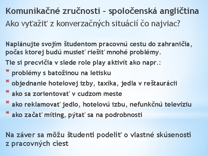 Komunikačné zručnosti – spoločenská angličtina Ako vyťažiť z konverzačných situácií čo najviac? Naplánujte svojím