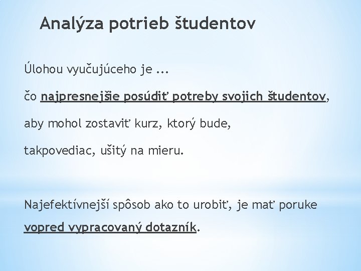 Analýza potrieb študentov Úlohou vyučujúceho je. . . čo najpresnejšie posúdiť potreby svojich študentov,