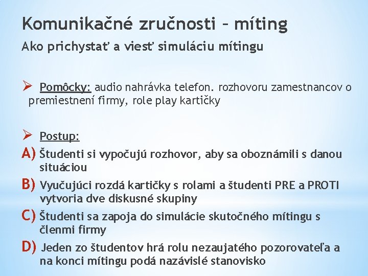 Komunikačné zručnosti – míting Ako prichystať a viesť simuláciu mítingu Ø Pomôcky: audio nahrávka