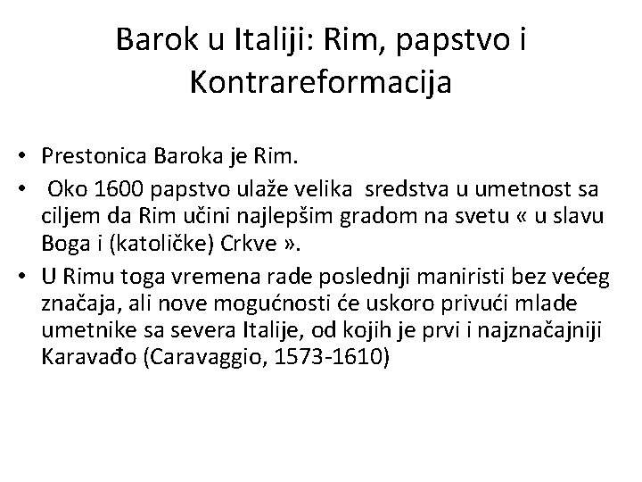 Barok u Italiji: Rim, papstvo i Kontrareformacija • Prestonica Baroka je Rim. • Oko