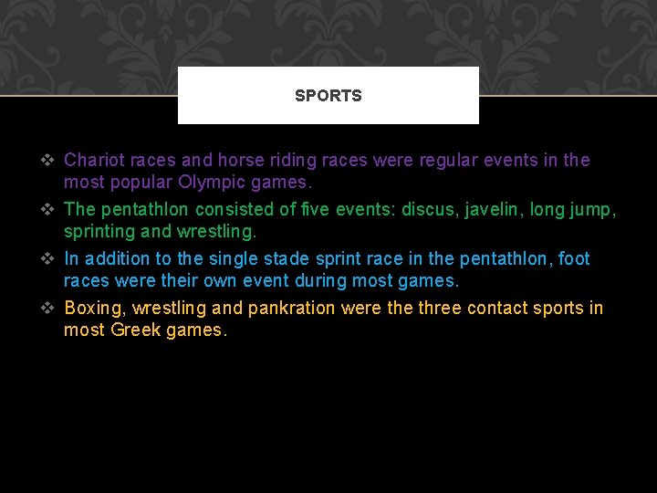 SPORTS v Chariot races and horse riding races were regular events in the most
