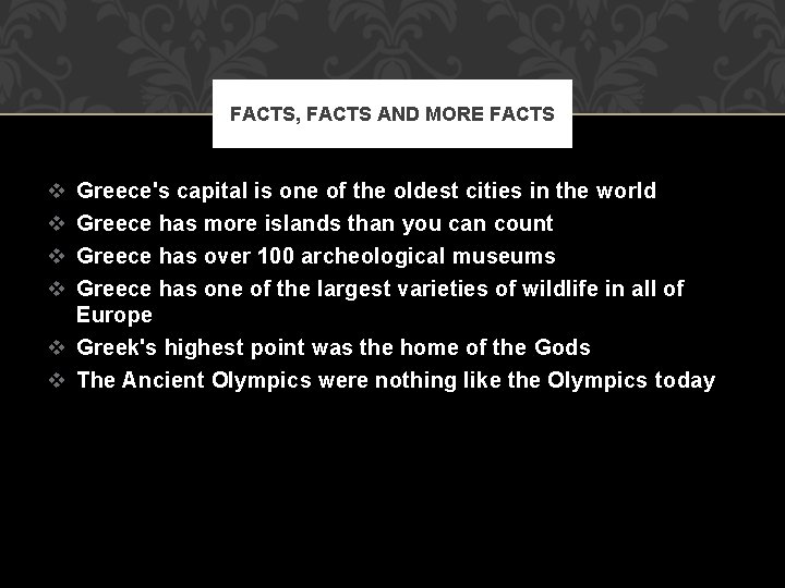 FACTS, FACTS AND MORE FACTS v v Greece's capital is one of the oldest